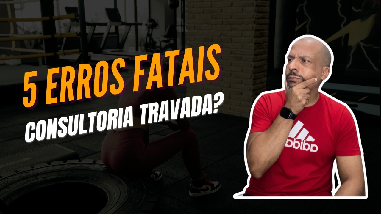 5 ERROS que Estão Travando Sua Consultoria Online (Personal Trainer)
