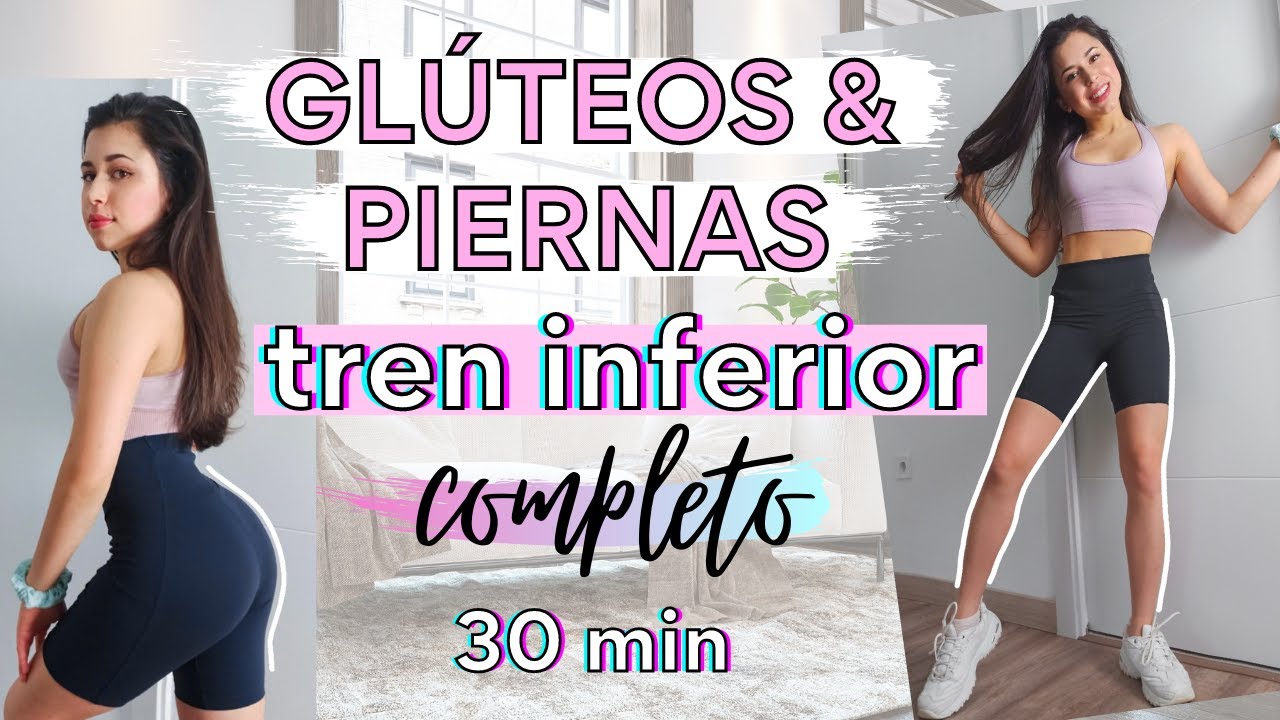 Rutina GLÚTEOS REDONDOS Y PIERNAS PERFECTAS EN CASA 30 min | Ejercicios TREN INFERIOR SIN MATERIAL