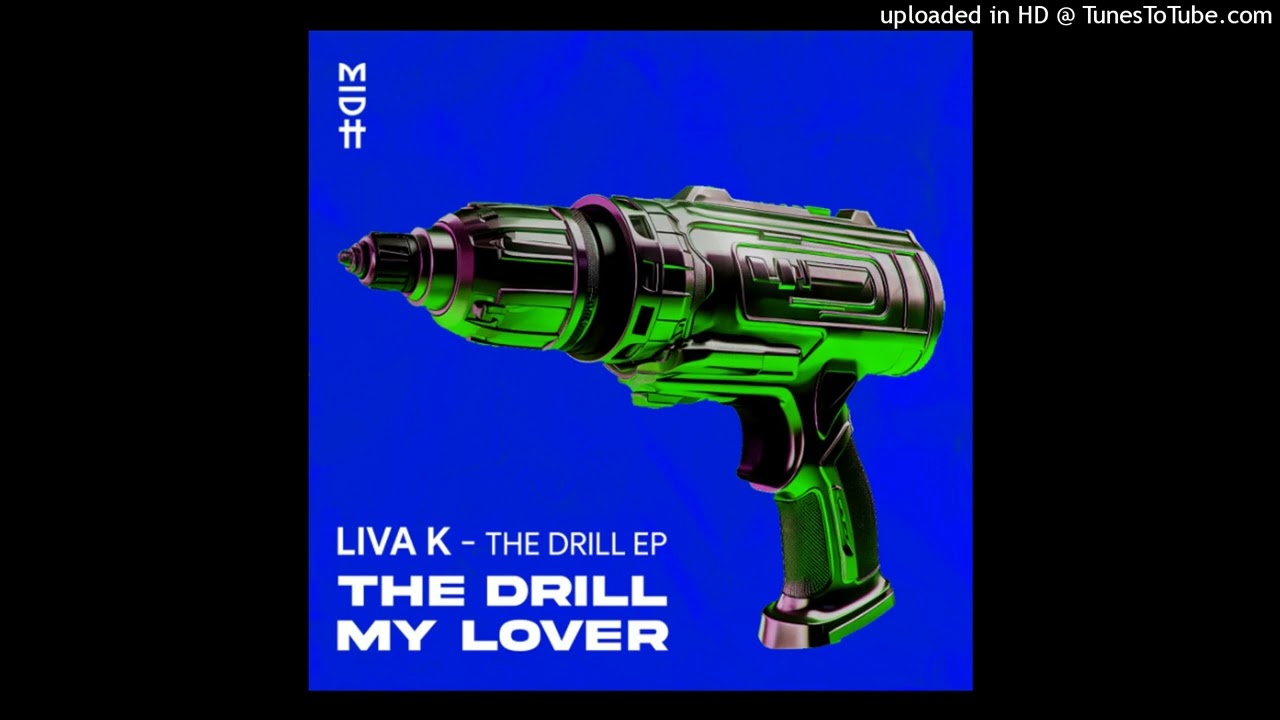 Liva K - The Drill (Original Mix)