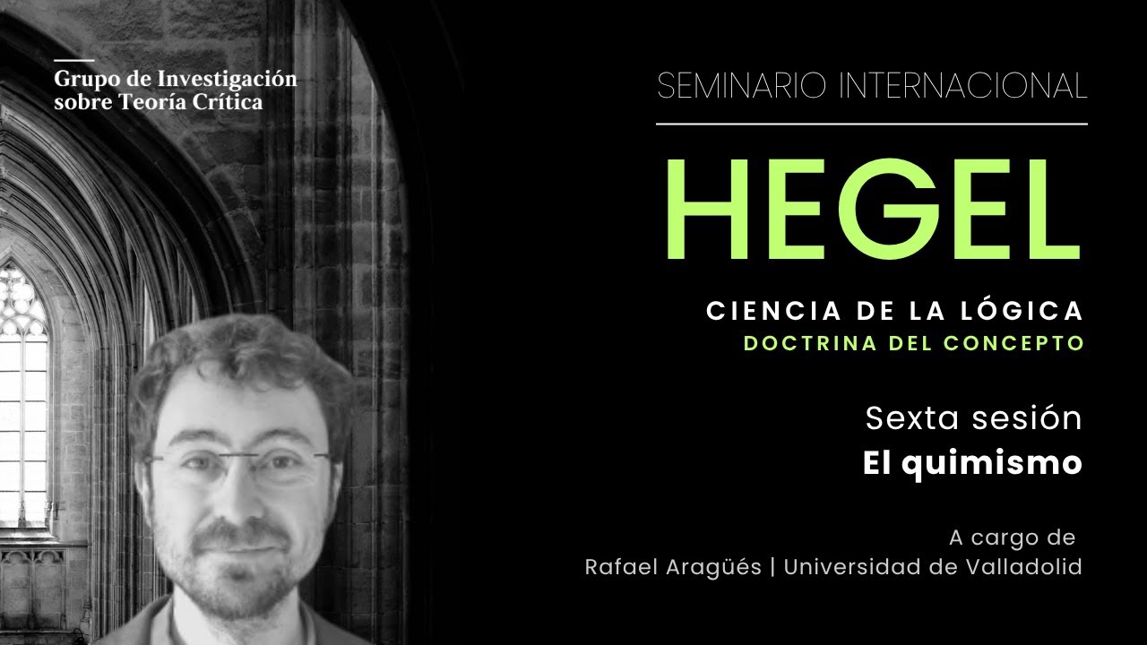 Seminario Internacional Hegel: Ciencia de la lógica. Doctrina del concepto | El quimismo