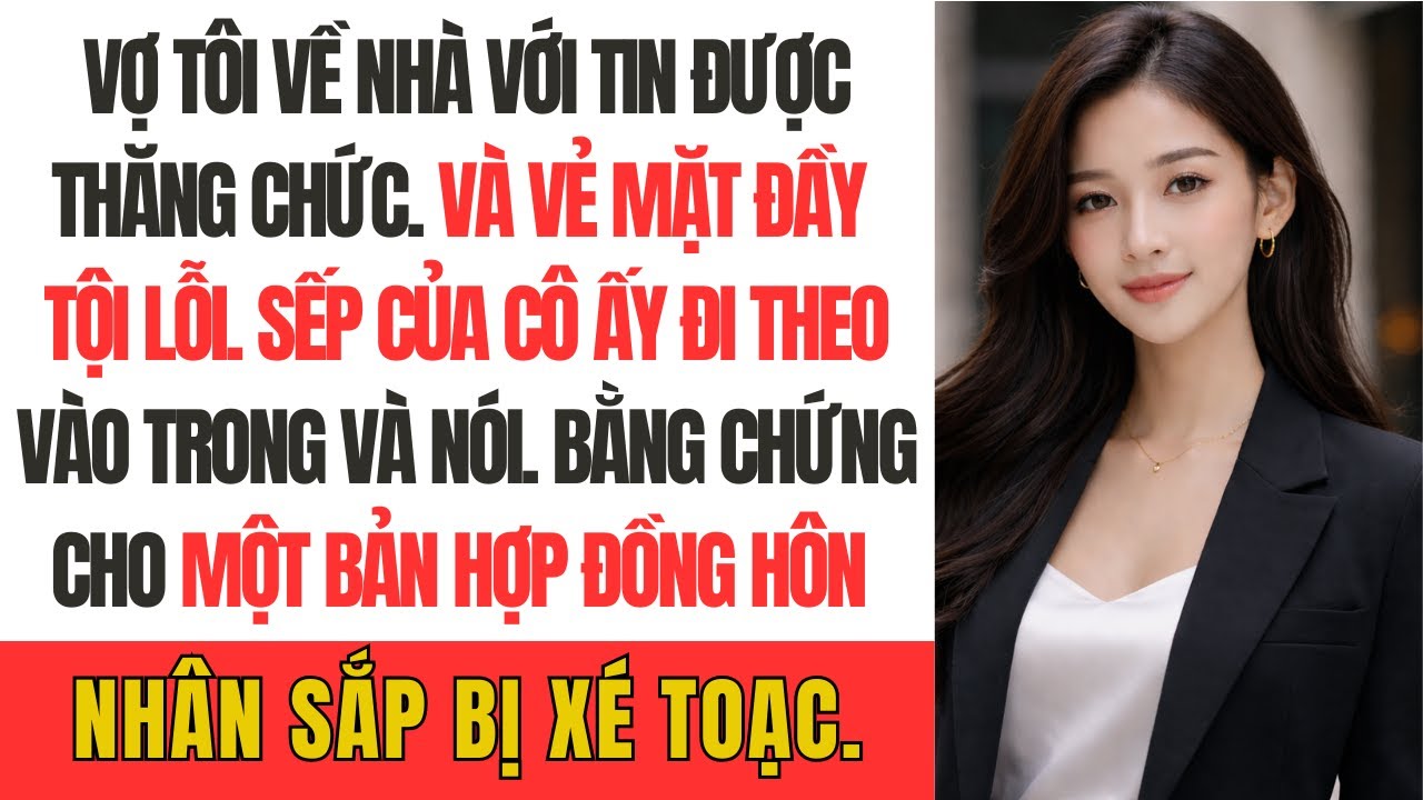 Vợ tôi về nhà với tin được thăng chức và vẻ mặt đầy tội lỗi. Sếp của cô ấy đi theo vào trong và nói.