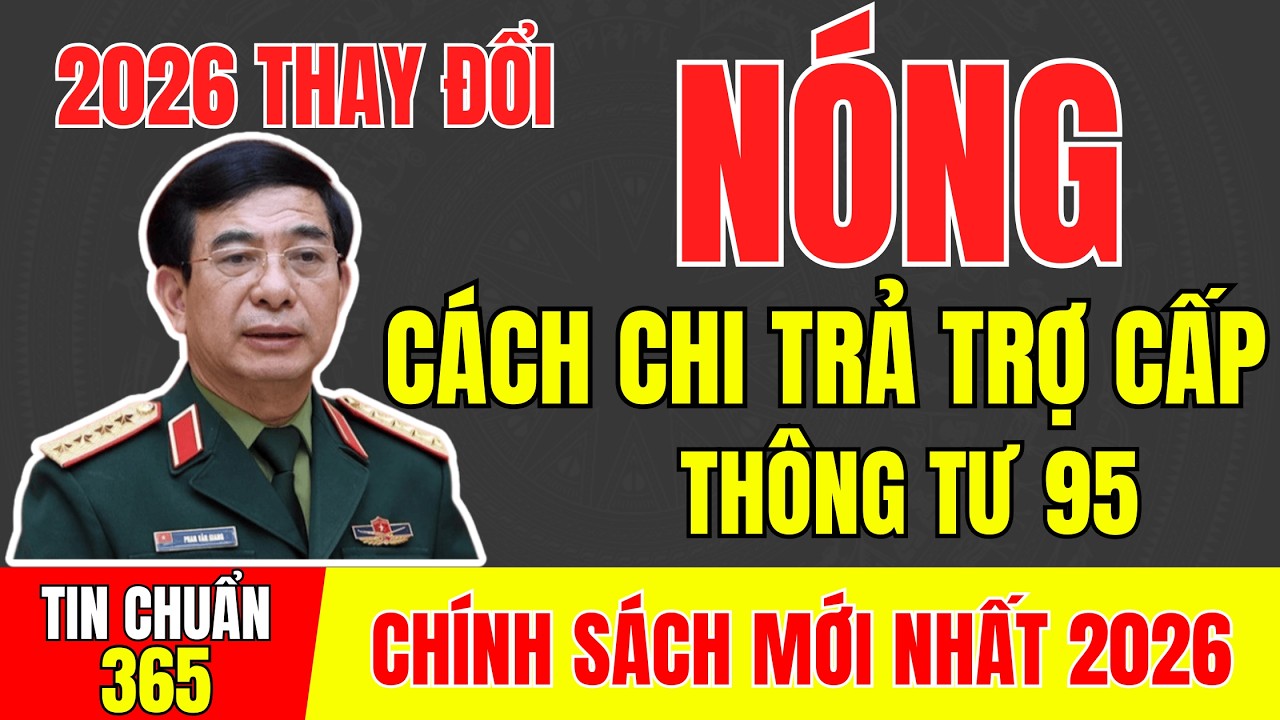 2026 THAY ĐỔI - CÁC BÁC CẦN BIẾT SỚM NHẤT - THÔNG TƯ 95: CÁCH CHI TRẢ TRỢ CẤP NGƯỜI CÓ CÔNG #tintuc