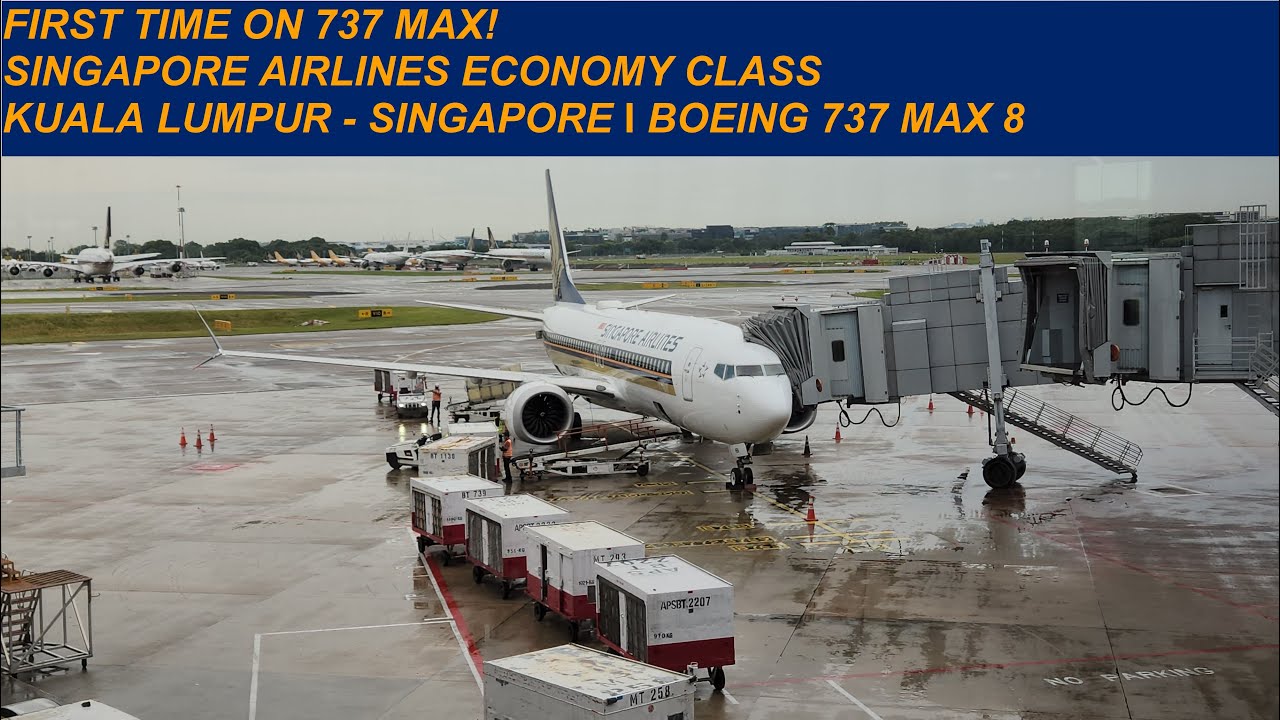 First Time with 737 MAX! I Singapore Airlines Economy Class KUL-SIN I SQ103 I Boeing 737 MAX 8