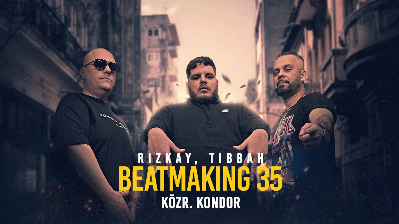 Rizkay, Tibbah - Beatmaking 35. (közr. Kondor) [Videóklip]