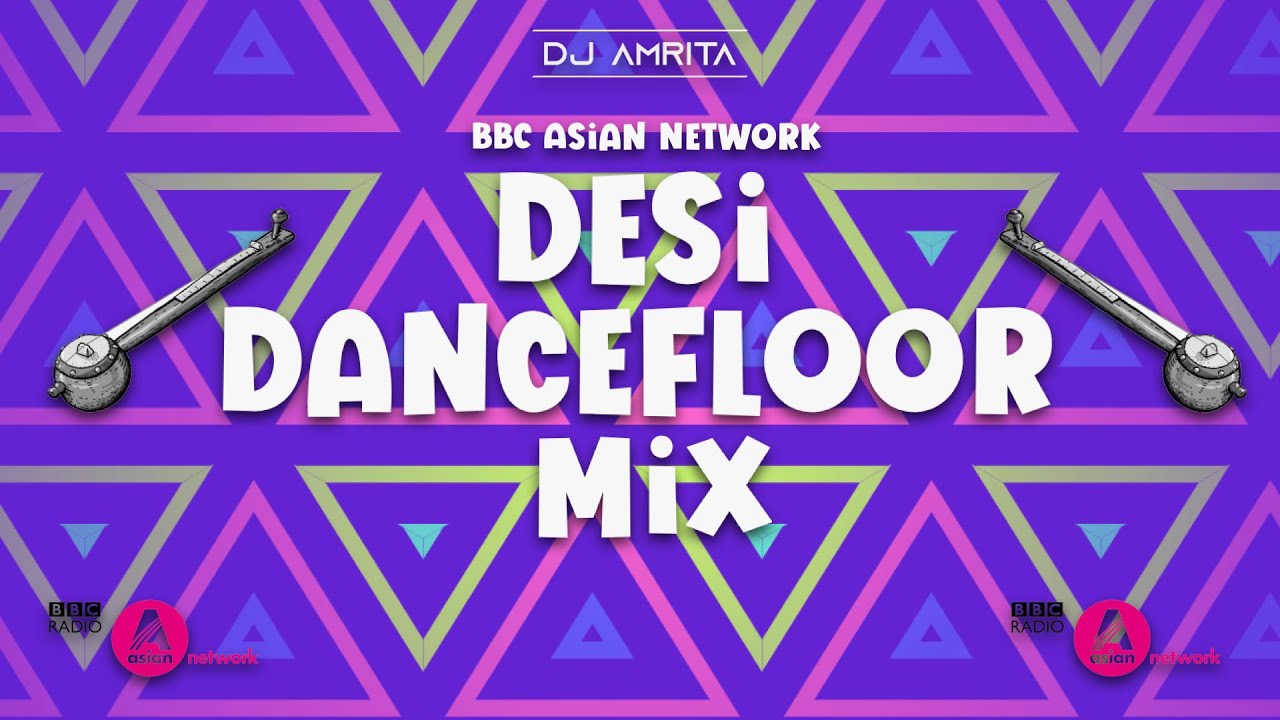 BBC ASIAN NETWORK | DESI DANCEFLOOR MIX | DJ AMRITA