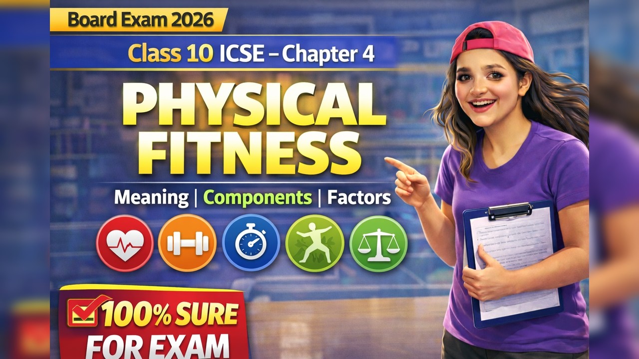Class 10 ICSE Physical Education | Physical Fitness (Meaning, Components & Factors) | Chapter 4 Full