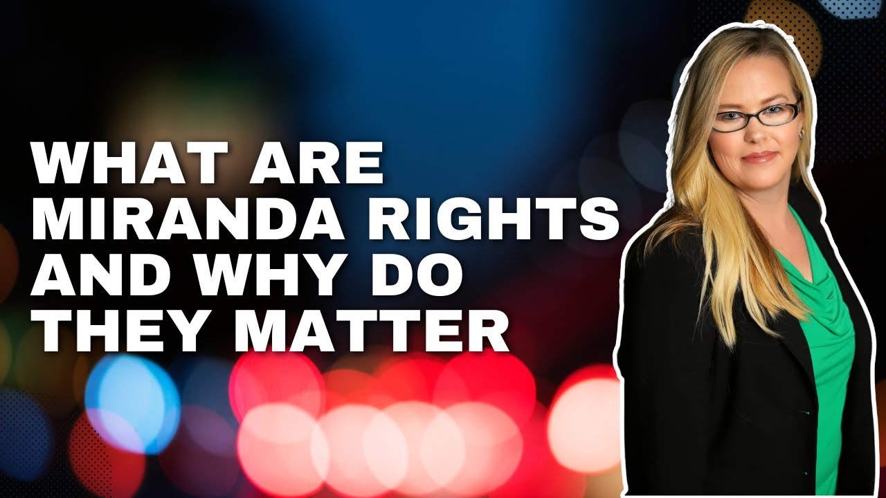 What Are Miranda Rights and Why Do They Matter