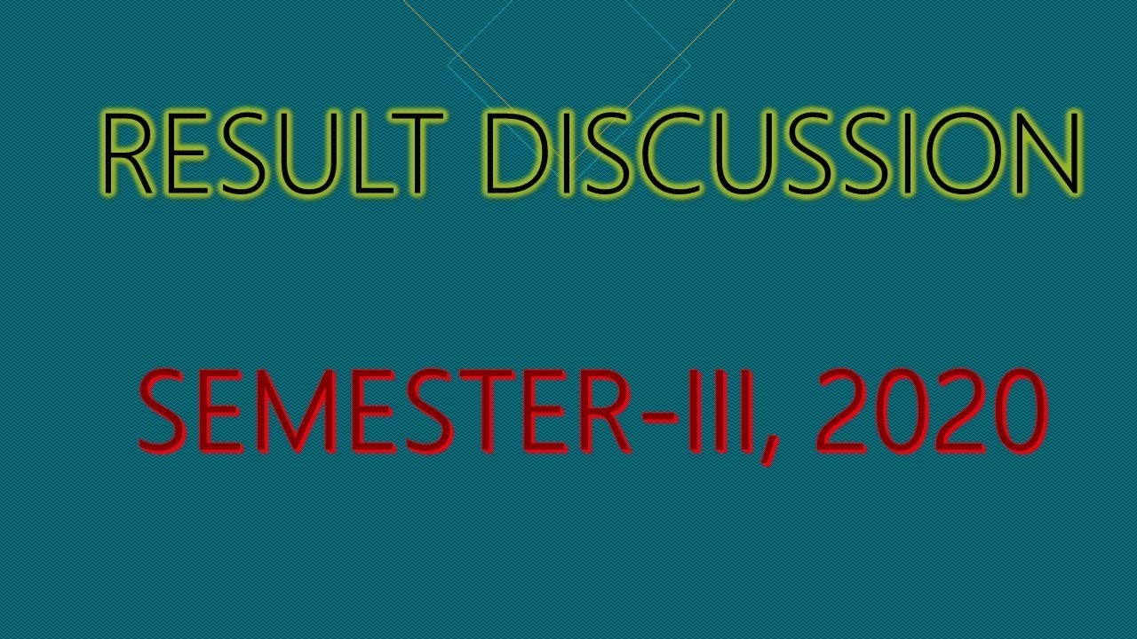 RESULT DISCUSSION, SEMESTER-3, 2020