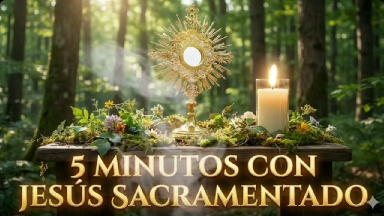 CINCO MINUTOS CON JESÚS SACRAMENTADO  Sábado 14 de Febrero de 2026  2