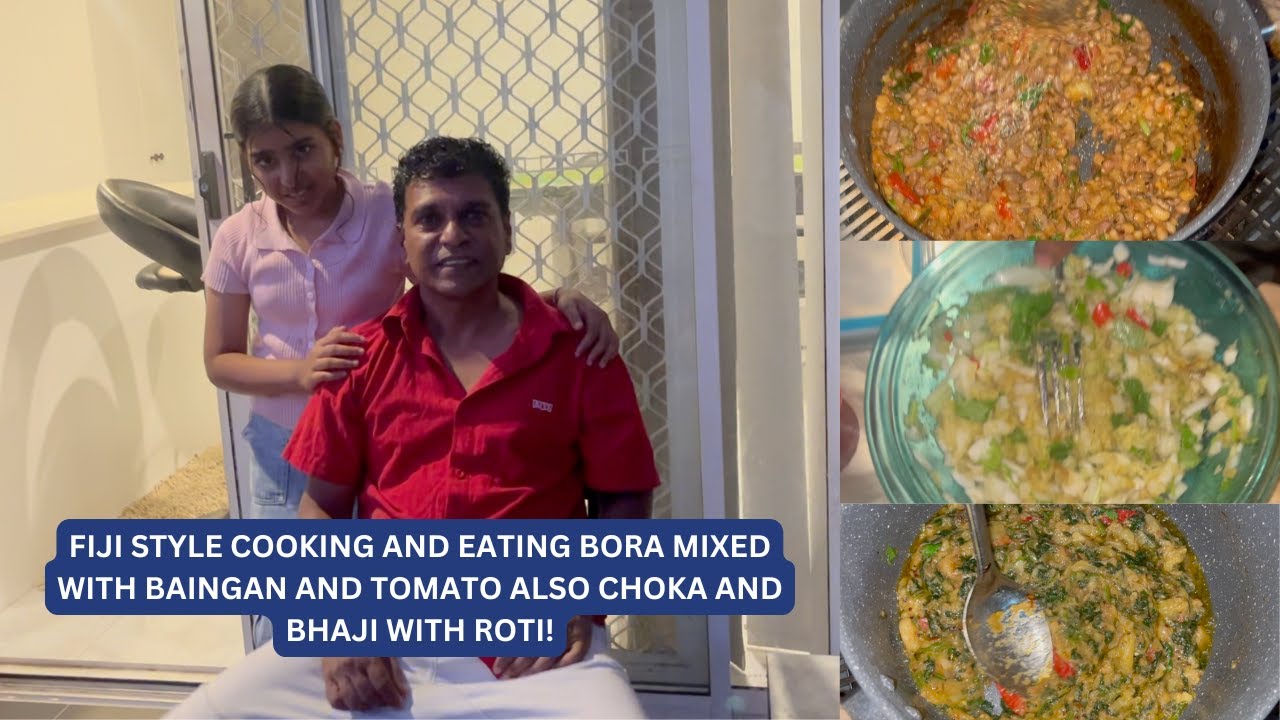 FIJI STYLE COOKING AND EATING BORA MIXED WITH BAINGAN AND TOMATO ALSO CHOKA AND BHAJI WITH ROTI!