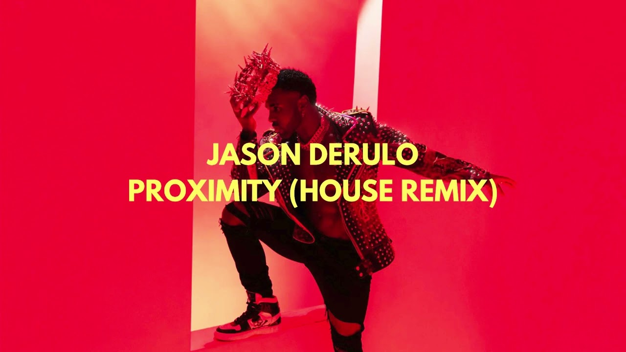 Jason Derulo - Proximity (House Remix) 
