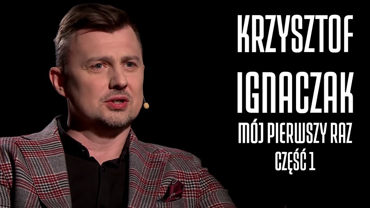 KRZYSZTOF IGNACZAK - M&Oacute;J PIERWSZY RAZ #7