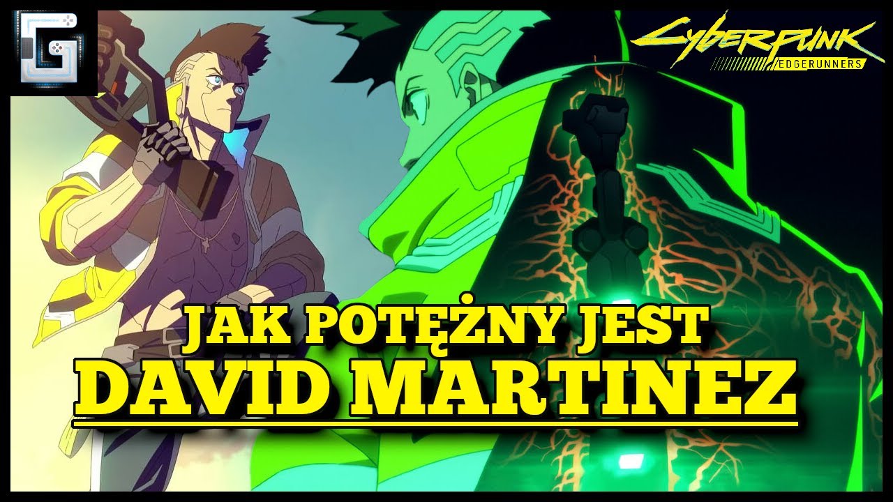 Jak Potężny jest David Martinez? Cyberpunk Edgerunners