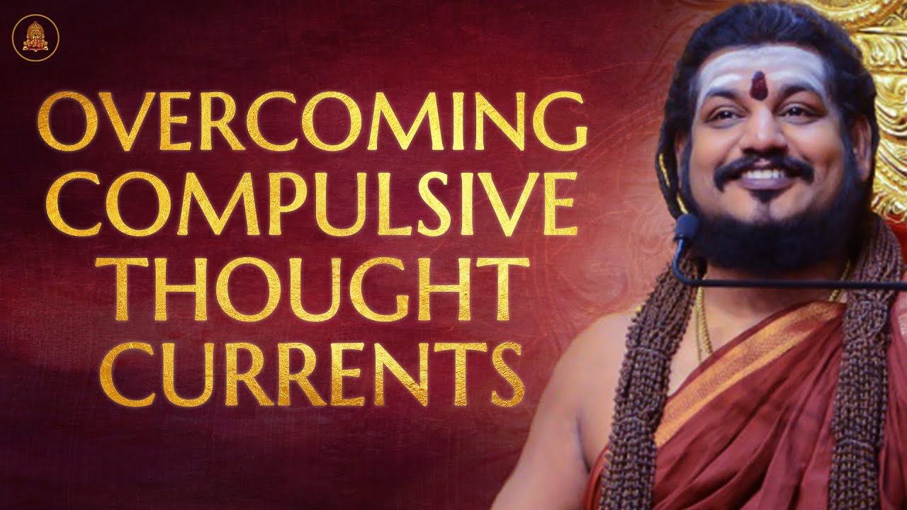 Overcoming Compulsive Thought Currents and Behaviour Patterns | Nithyananda Satsang | 27 Feb 2017