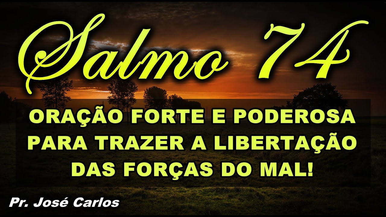 ((🔴)) SALMO 74 ORAÇÃO FORTE E PODEROSA PARA TRAZER A LIBERTAÇÃO DAS FORÇAS DO MAL!
