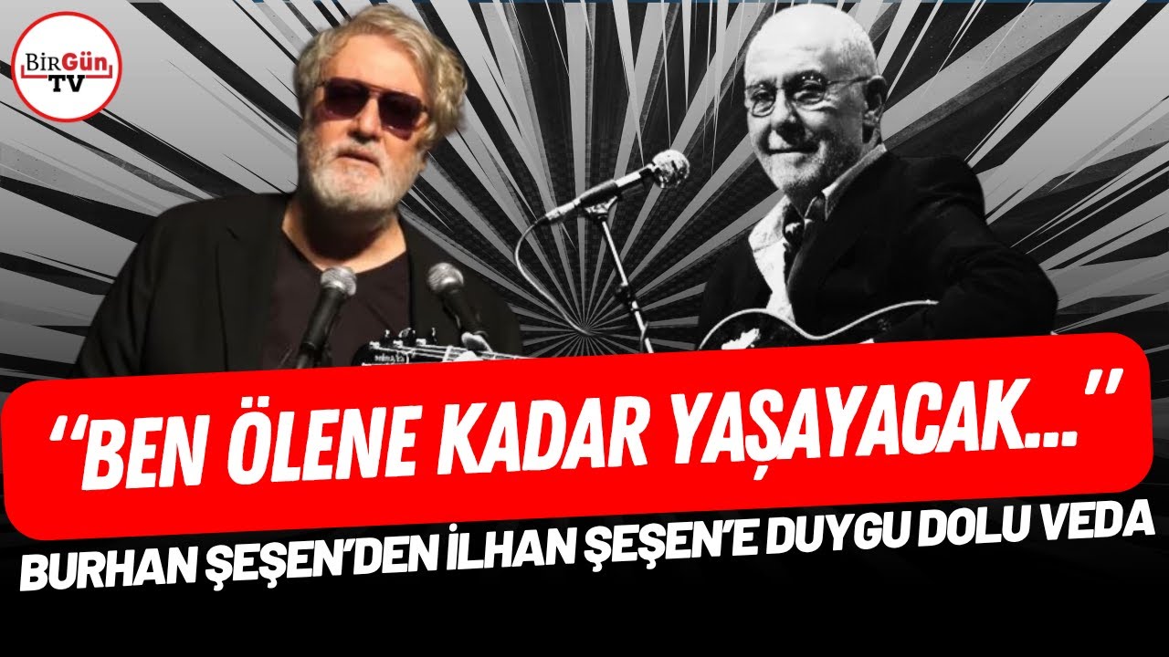 Burhan Şeşen'den amcası İlhan Şeşen'e duygusal veda: 