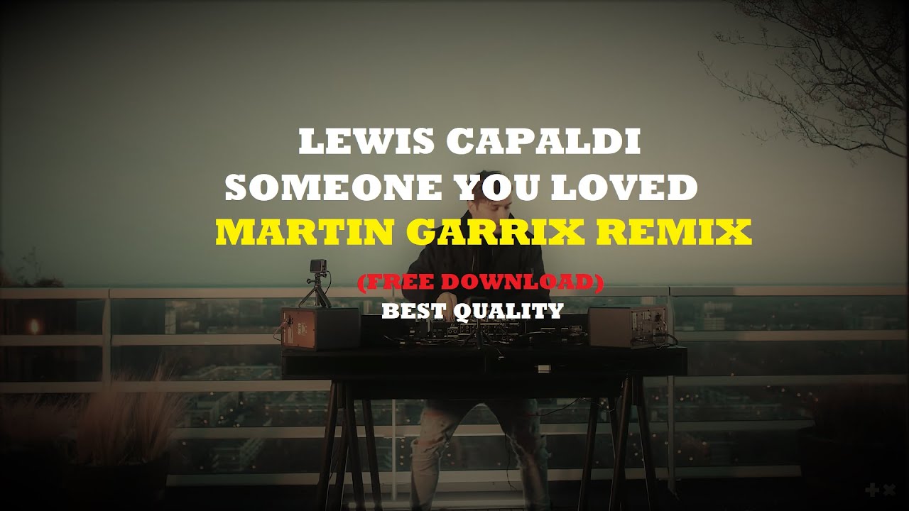 Lewis Capaldi - Someone You Loved (Martin Garrix Remix) [Full Version] Best Quality [Free Download]