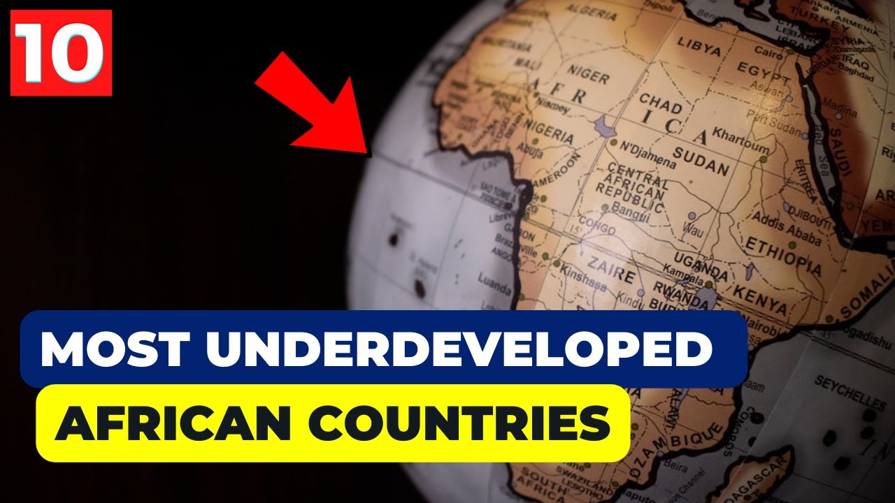 The 15 Most Underdeveloped African Countries 2023.