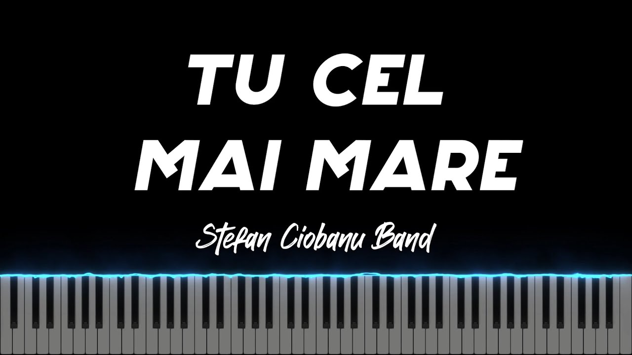 Tu cel mai mare - Stefan Ciobanu Band - Instrumental Pian - Negativ Pian - Tutorial