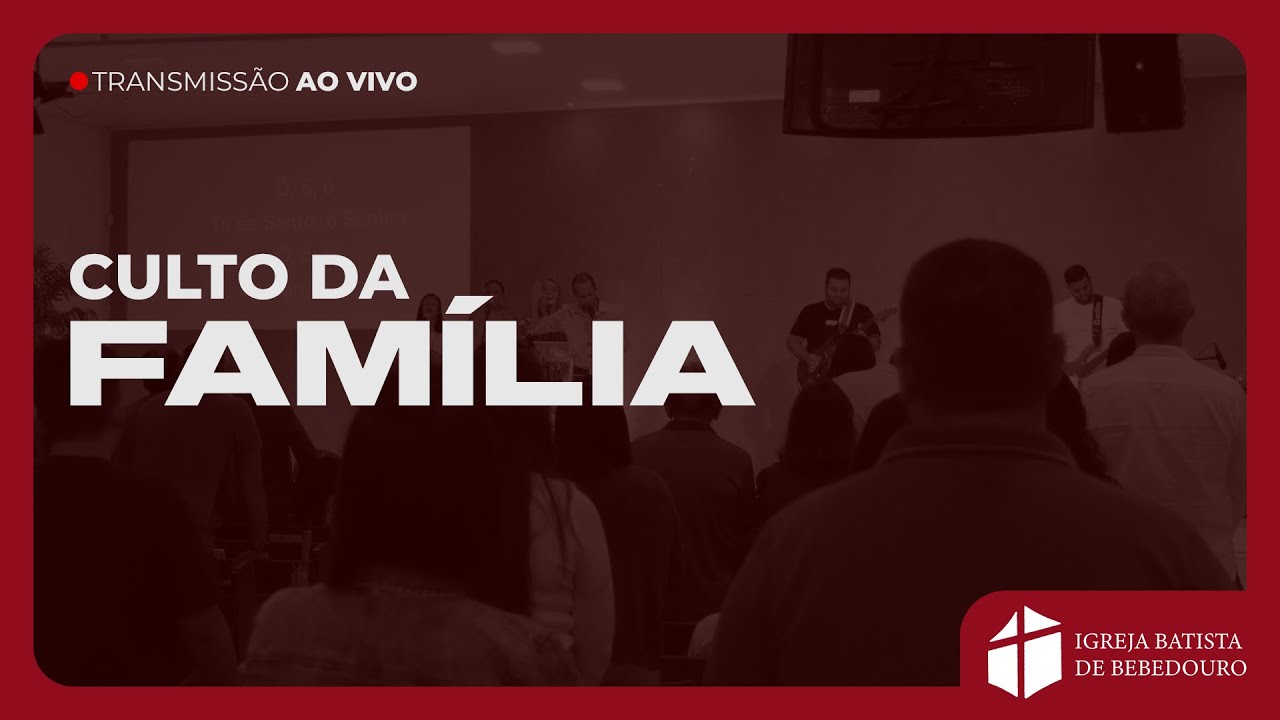 Culto da Família - 22.02.2026 IGREJA BATISTA DE BEBEDOURO (Maceió-AL)