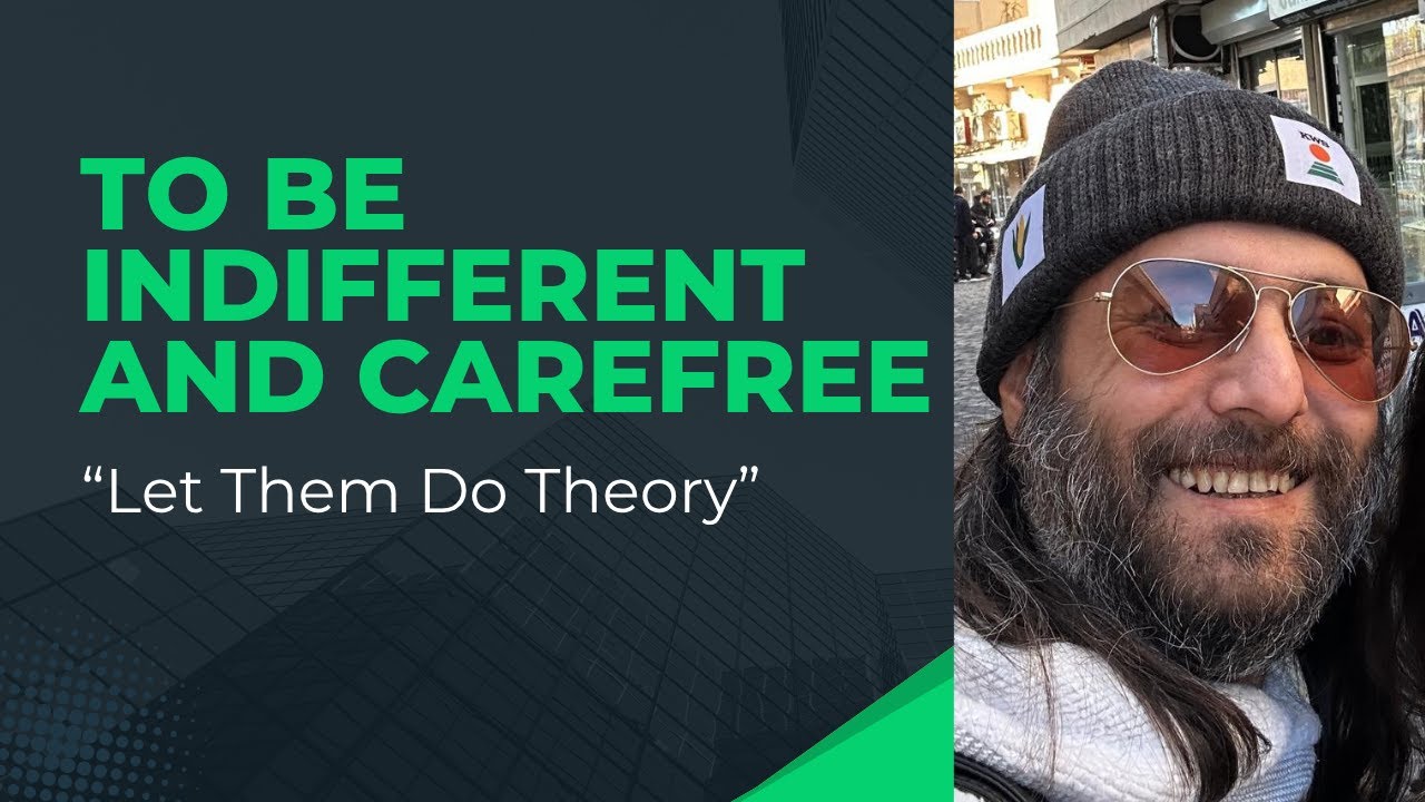 How Letting Go Can Change Everything! | To Be Indifferent and Carefree: “Let Them Do Theory”