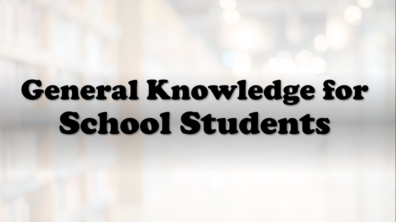 GK for Students | General Knowledge for School Students and Kids | GK for Competitive exams