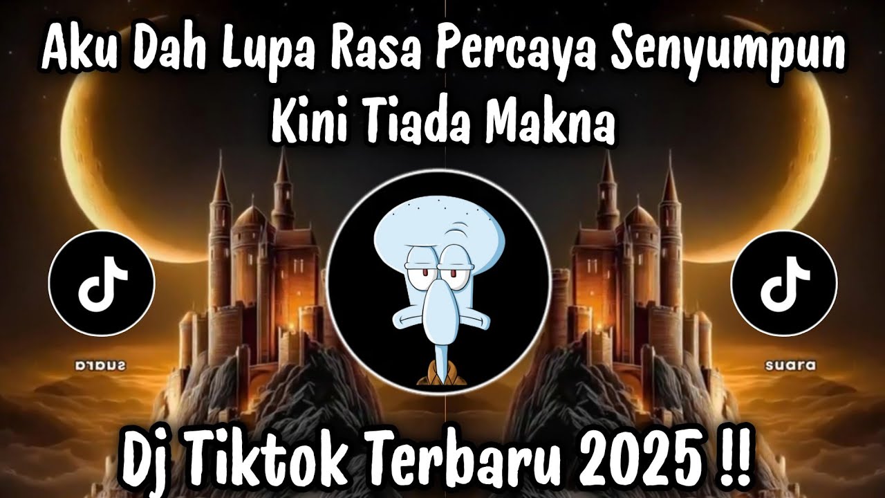 AKU DAH LUPA RASA PERCAYA - DJ TIKTOK TERBARU 2025 
