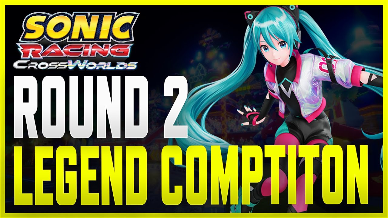 Legend Competition Round 2 | Sonic Racing: Crossworlds