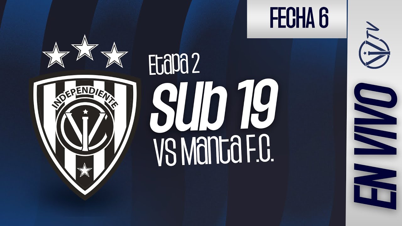 EN VIVO | Ind. del Valle vs  Manta F.C. | Etapa 2 - Fecha 6 | Campeonato de Formativas - U19
