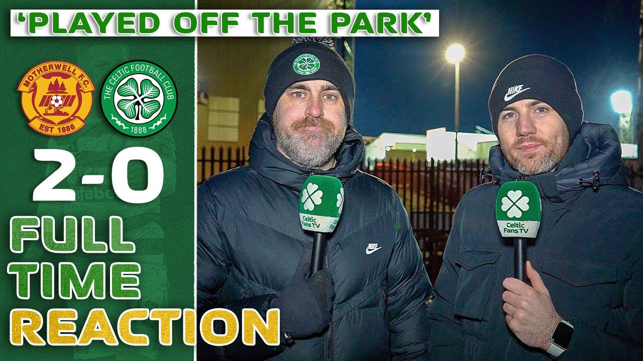Motherwell 2-0 Celtic | 'Played Off the Park.' | Full-Time Reaction