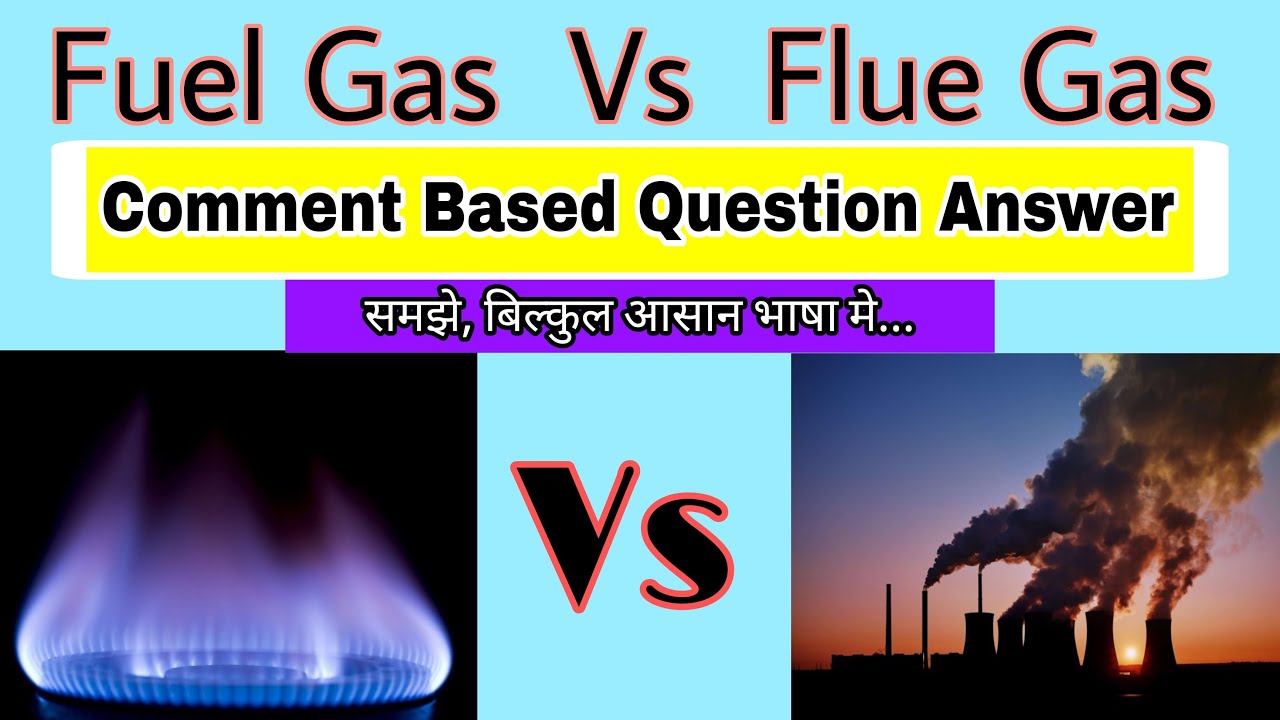 Fuel Gas Vs Flue Gas || Difference between Fuel Gas and Flue Gas || BOE Interview Question Answer