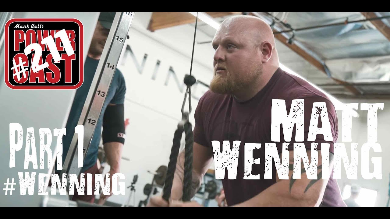 Matt Wenning – Part 1 | Plus Westside Doc Update | Mark Bell’s PowerCast #211
