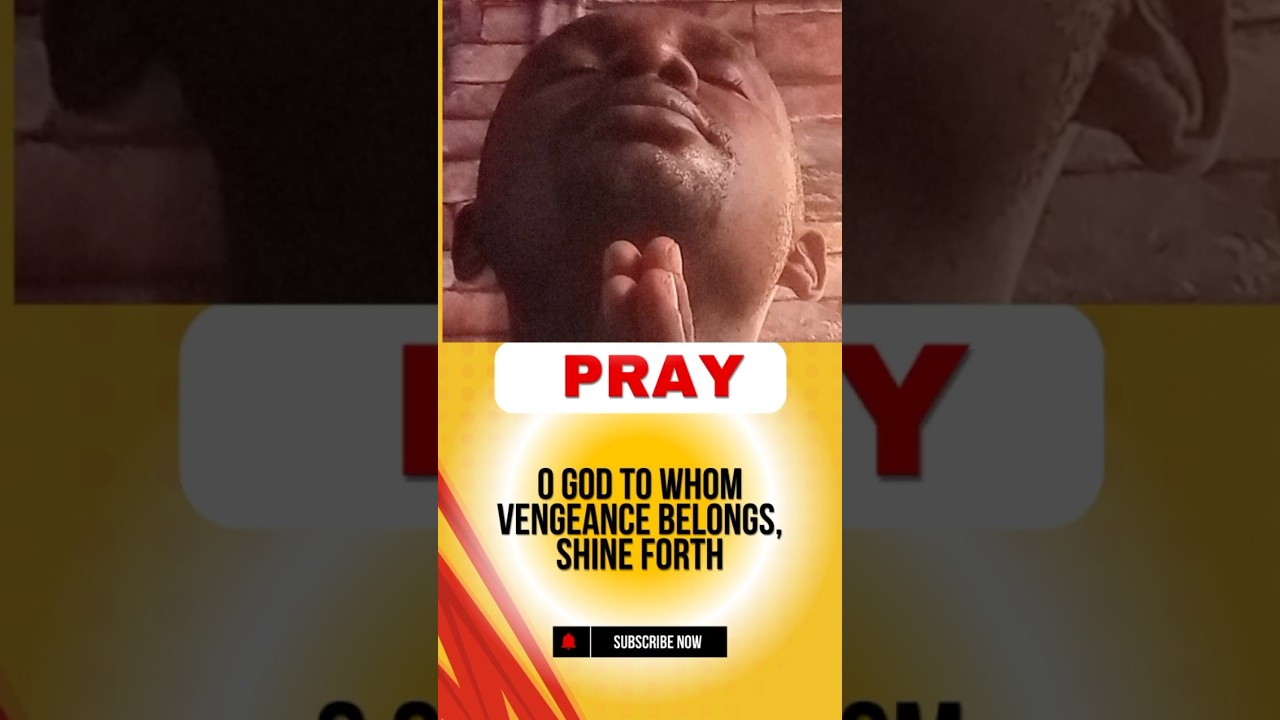 O GOD TO WHOM VENGEANCE BELONGS, SHINE FORTH 