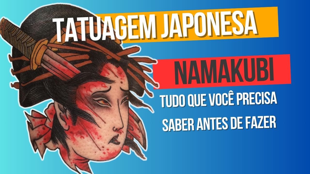 TATUAGEM JAPONESA O QUE E NAMAKUBI