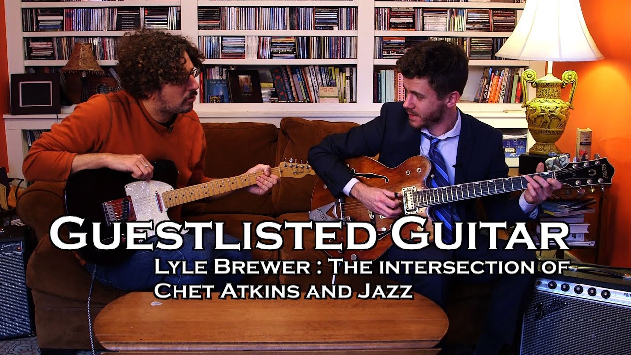 Guestlisted Guitar Lesson: Lyle Brewer The Intersection of Chet Atkins & Jazz