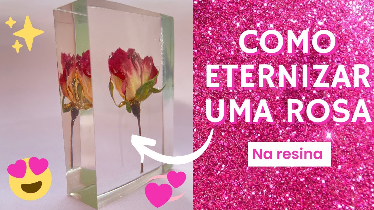 Como Eternizar uma Rosa na Resina, Passo a Passo