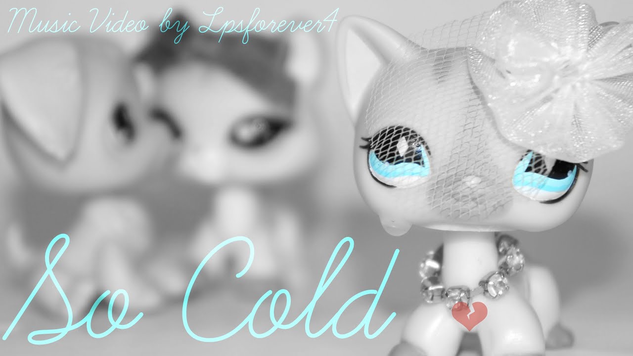 LPS: So Cold ~ Music Video