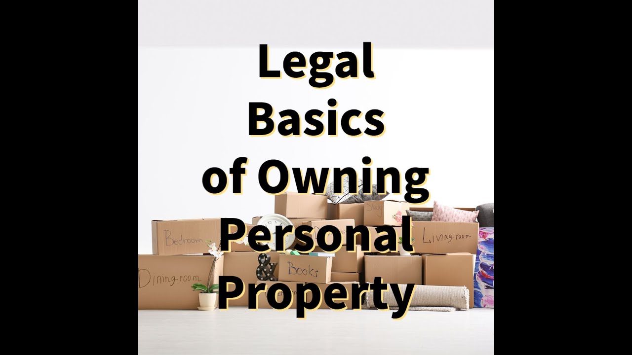 Legal Principles in owning Personal Property