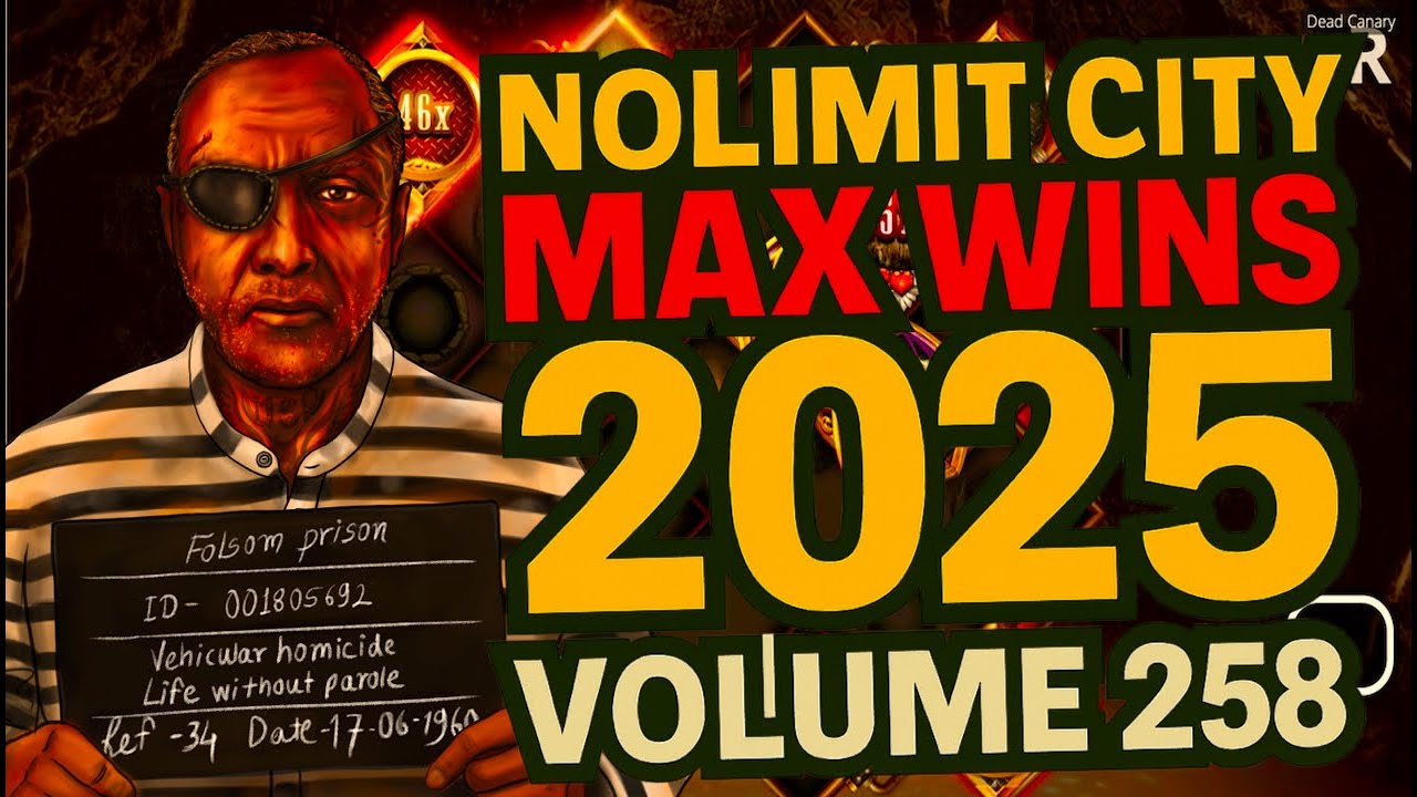 NOLIMIT CITY MAX WINS (2025 VOLUME 258)