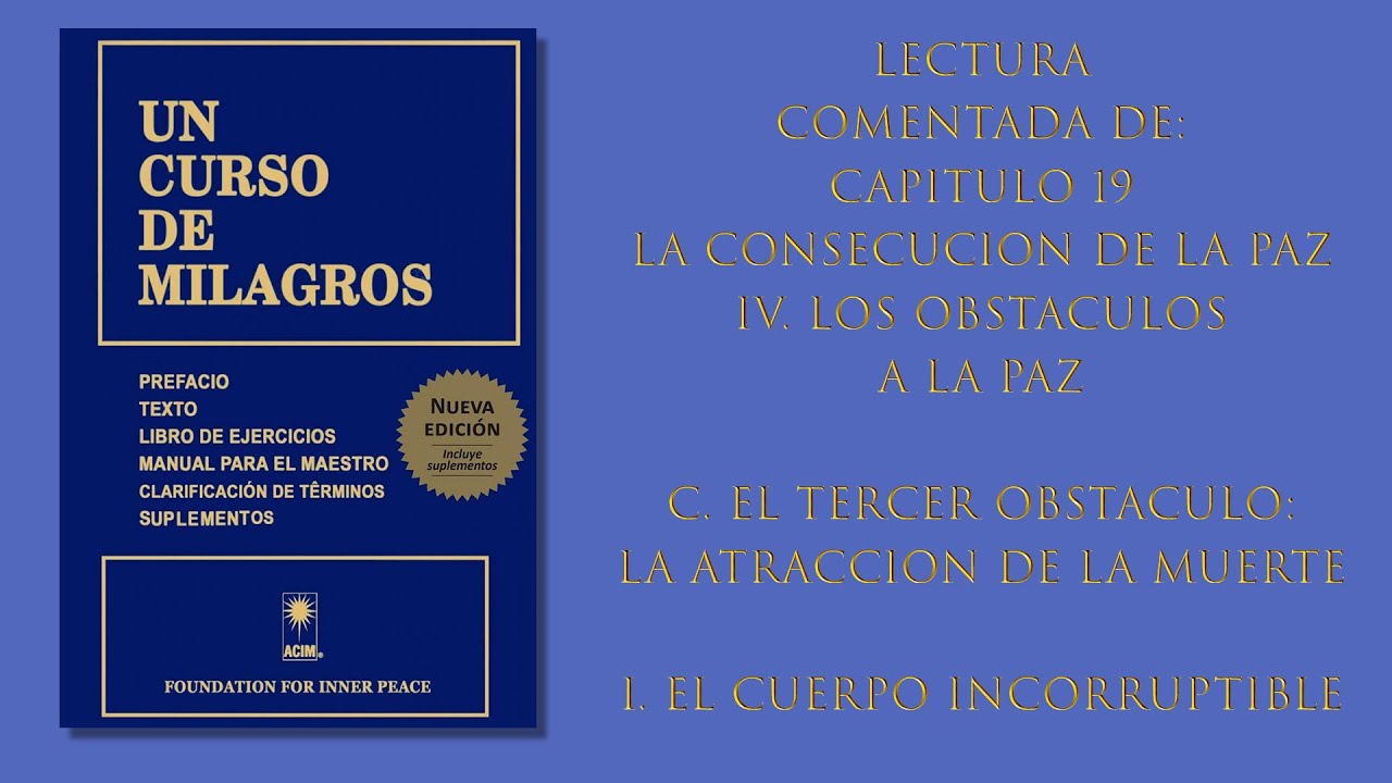 Capítulo 19 - IV. C. El tercer obstaculo: la atraccion de la muerte. I. El cuerpo incorruptible