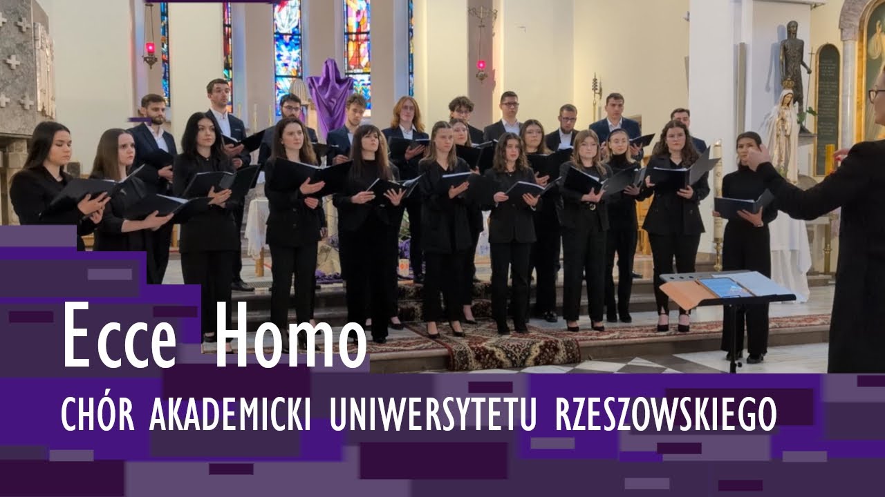 Ecce Homo (M. Sawa) - Ch&oacute;r Akademicki Uniwersytetu Rzeszowskiego