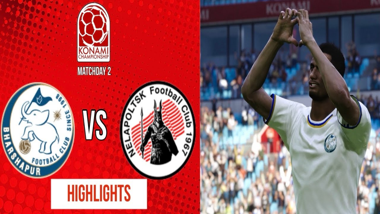 Konami Championship Matchday 2 Highlights: Bharshapur 3-1 Nelapoltsk
