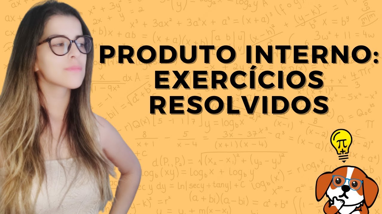 PRODUTO INTERNO - EXERCÍCIOS RESOLVIDOS: Demonstrações | Álgebra Linear