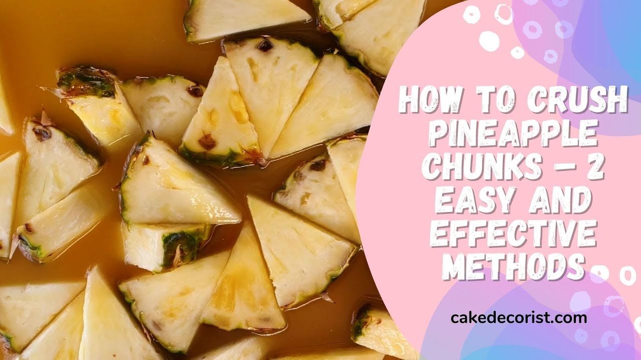 How To Crush Pineapple Chunks &ndash; 2 Easy And Effective Methods