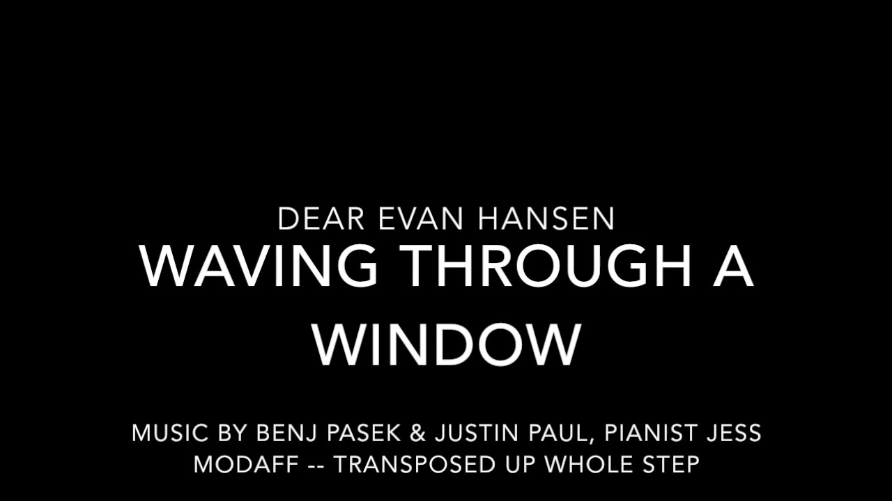 Waving Through a Window (Transposed for Female Voice) from Dear Evan Hansen - Piano Accompaniment