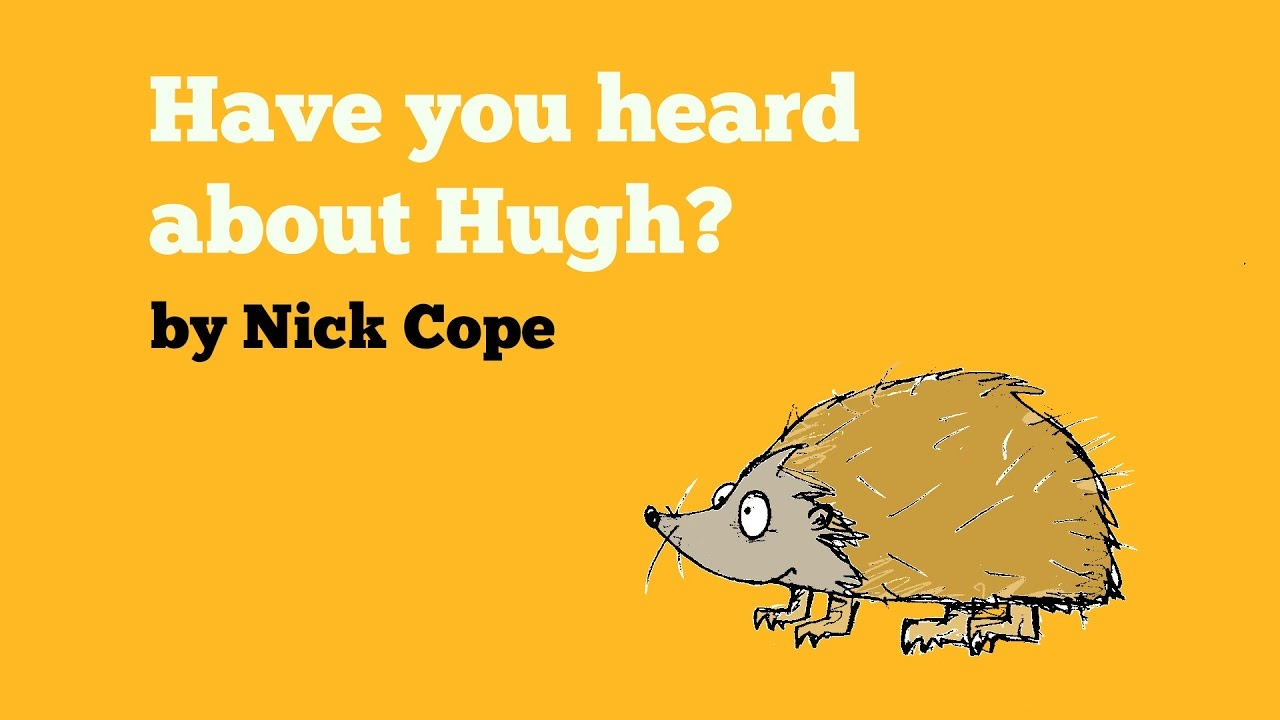 have you heard about Hugh ? (the hedgehog song)