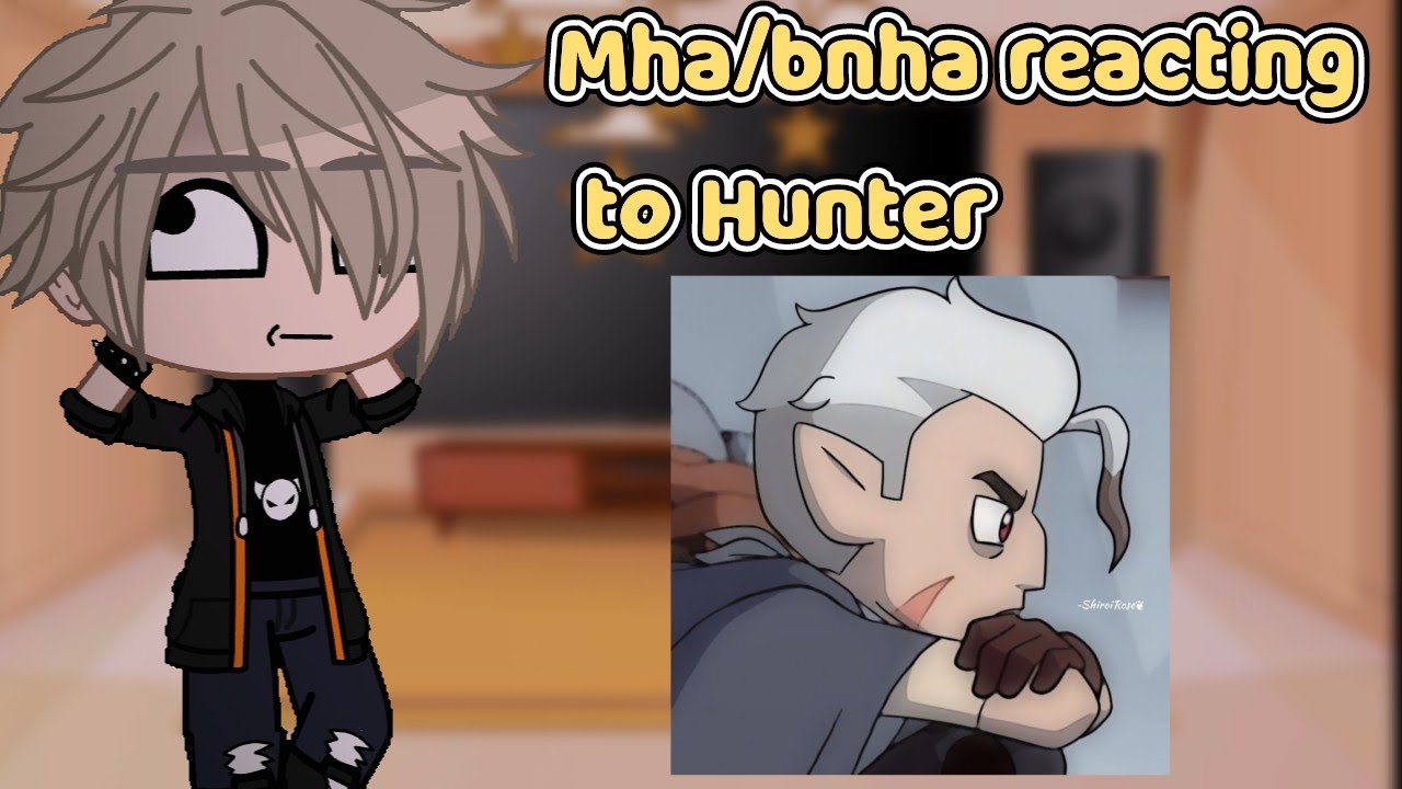 🍃 Mha/bnha reacting to Hunter 🍃 (Gacha Club)