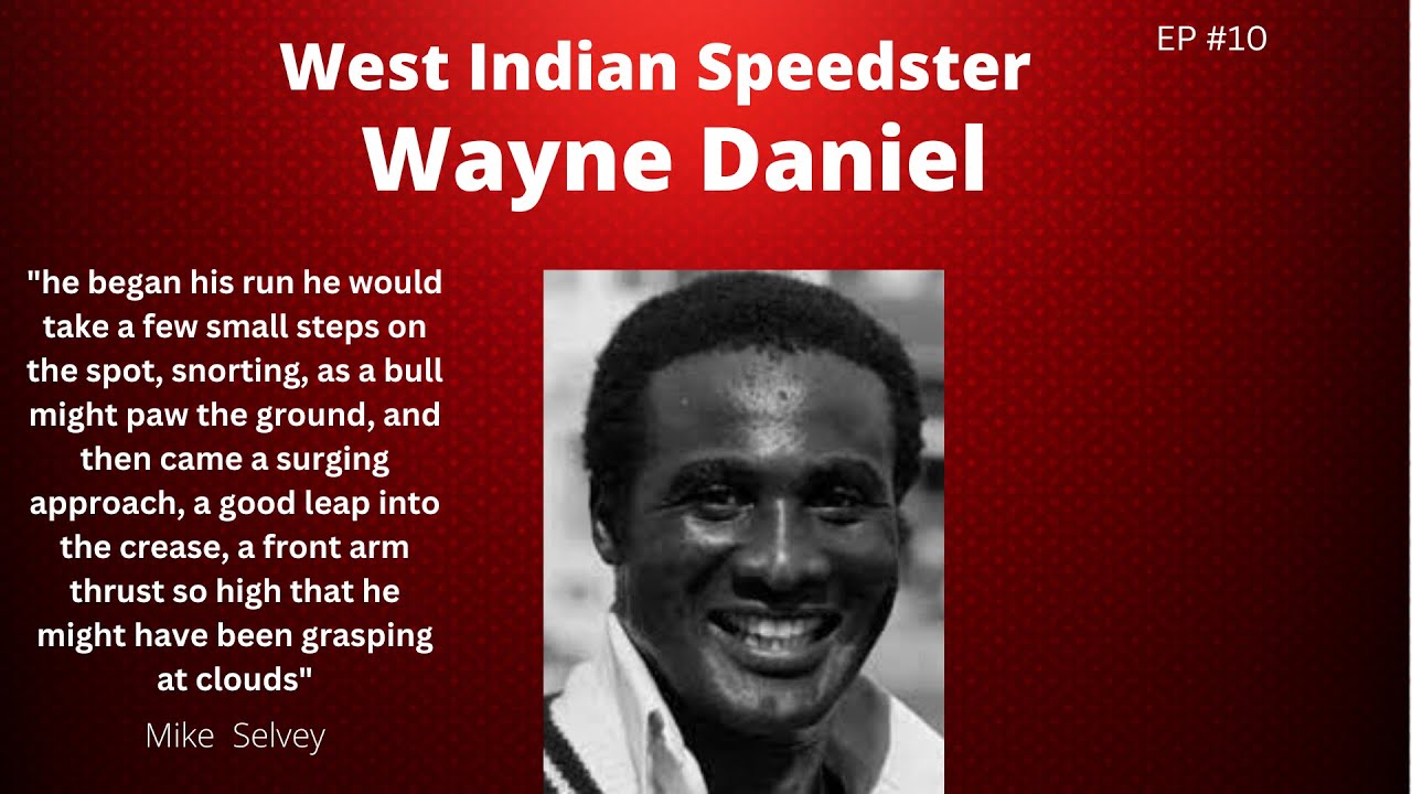 West Indian Speedster-Wayne Daniel#Ep10