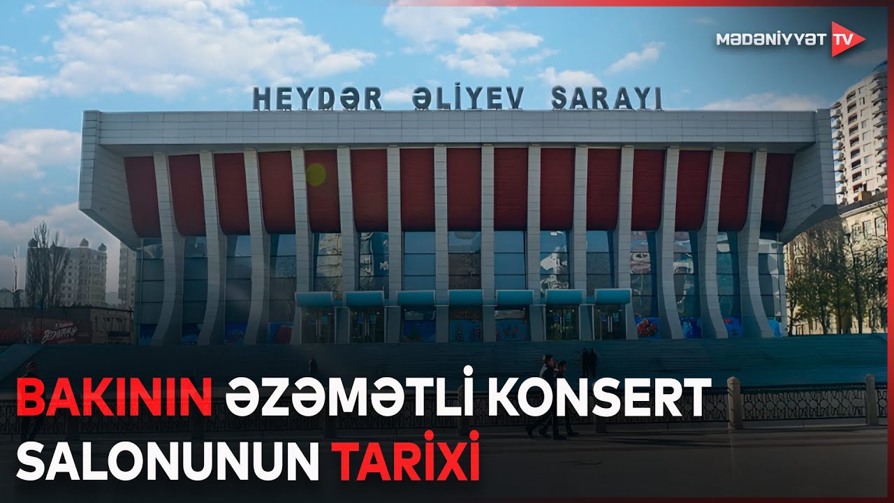 Bakının əzəmətli konsert salonu - Heydər Əliyev Sarayının yaranma tarixi