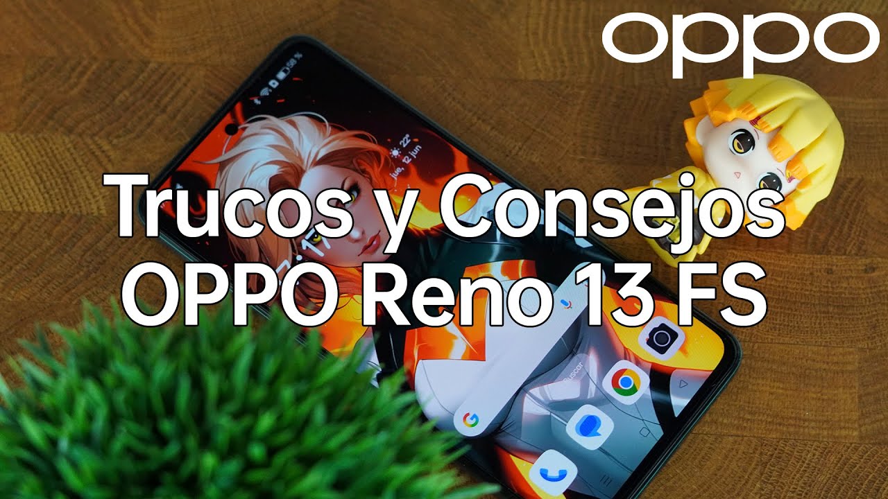 Como Sacar Maximo Partido al OPPO Reno 13 FS - Trucos y Consejos